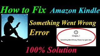 How to Fix Amazon Kindle  Oops - Something Went Wrong Error in Android & Ios -Please Try Again Later