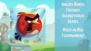 Angry Birds Friends Soundtrack | Rock in Rio Tournament | Main Theme (2013 - 2017) | ABFT