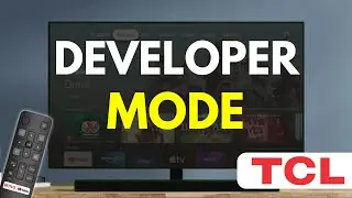 How to Enter Developer Mode on TCL Smart TV (Full Guide)