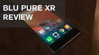 BLU Pure XR Review