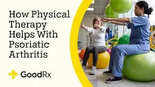 Psoriatic Arthritis: How Might Physical Therapy Help? | GoodRx