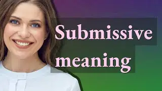 Submissive | meaning of Submissive