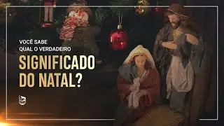 O NATAL e seu VERDADEIRO significado
