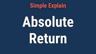 Absolute Return: Definition, Example, Vs. Relative Return