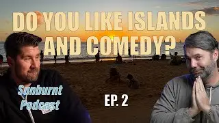 Rub-a-Dub-Dub, Chip and T-Bone in a Tropical Comedy Tub | Sunburnt Podcast Ep. 2
