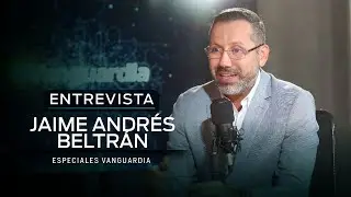 Jaime Andrés Beltrán: “Había que escoger entre el Senado y la Presidencia” | Entrevistas Vanguardia