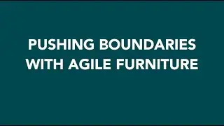 Pushing Boundaries with Agile Furniture