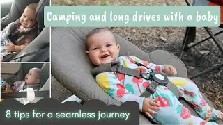 PARENTING | Camping and long drives with babies - 8 tips for a seamless journey