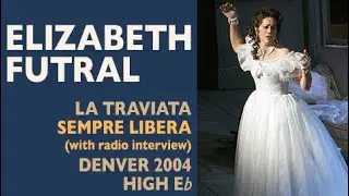 Elizabeth Futral - Verdi: LA TRAVIATA, Sempre libera (+ a radio interview), Denver 2004, High E-flat