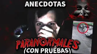 ANÉCDOTA PARANORMALES CON PRUEBAS