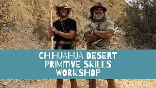 Primitive Skills Workshop // Chihuahua Desert // Epic Adventure