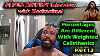 Percentages Are Different With Weighted Calisthenics | ALPHADESTINY Interviews MECKANIMAL Part 12