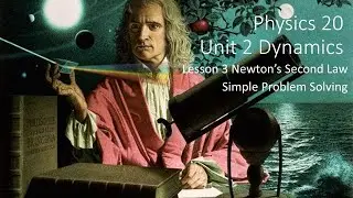 Physics 20 Dynamics Lesson 2 Newton's Second Law Part 2