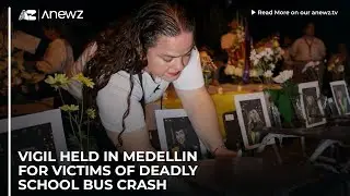 Vigil held in Medellin for victims of deadly school bus crash