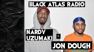 JON DOUGH & NARDY UZUMAKI INTERVIEW - Black Atlas Media