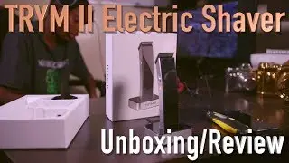 TRYM II Electric Shaver Unboxing/Review