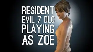 Resident Evil 7 DLC Daughters Gameplay: ZOE FLASHBACK - Let's Play Resident Evil 7