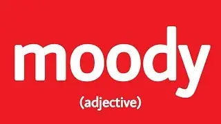 How to pronounce moody (Definition + Example sentences)