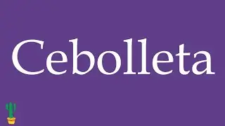 How to Pronounce ''Cebolleta'' (Spring Onion) Correctly in Spanish 🇲🇽