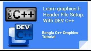 How To Download & Setup graphics.h Header File With DEV C++| Bangla | Unique Invention BD