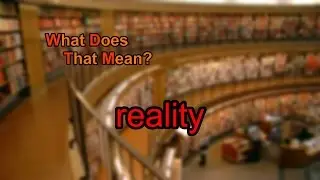 What does reality mean?