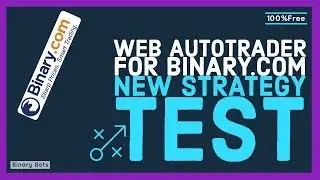 Auto Trading Web Bot For Binary.com | New Strategy Test| 100% FREE
