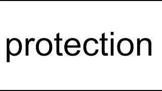 How To Pronounce: protection