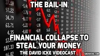 The Bail-in: Financial Collapse To Steal Your Money - The David Icke Videocast