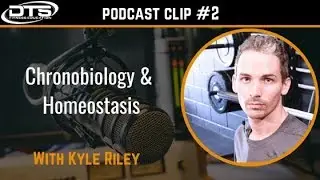 Kyle Riley Clip #2: Chronobiology & Homeostasis