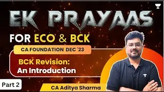 BCK - An Introduction | Revision Part II | Ek Prayass for CA Foundation Dec'23 | CA Aditya Sharma