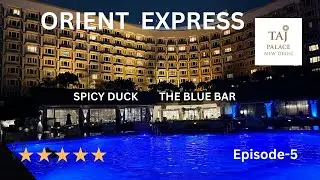 Orient Express | Spicy Duck | The Blue Bar | Taj Palace, New Delhi #tajpalace  #luxuryhotel