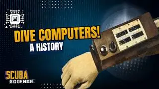 SCUBA SCIENCE 11: The Evolution of Dive COMPUTERS