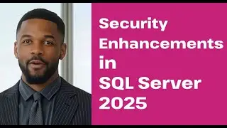 Улучшения безопасности в SQL Server 2025