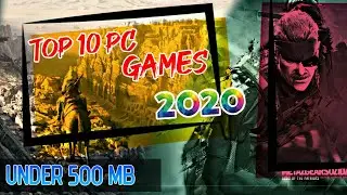 TOP 10 PC GAMES IN 2020 | UNDER 500MB