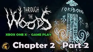 THROUGH THE WOODS - Chapter 2 Part 2 (Walk through) XBOX ONE X - Troll Monster