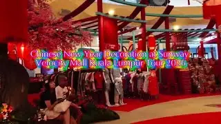 Chinese New Year Decoration at Sunway Velocity Mall Kuala Lumpur Tour 2026