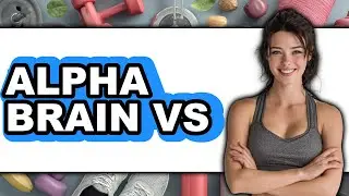 Alpha Brain vs - Which is Better?