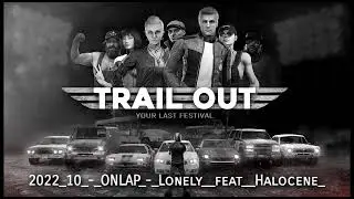 Trail Out OST - ONLAP - Lonely (feat. Halocene) (New Update)