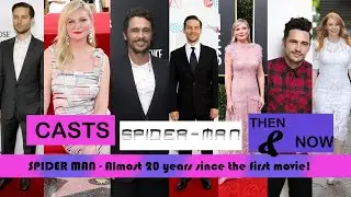 Spider Man (2002) Cast Then and Now