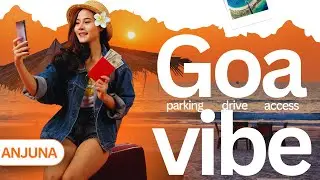 Goa Series | Anjuna Beach | Drive, Parking & Beach Access