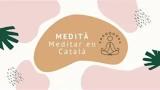 Meditaci&oacute; Guiada en Catal&agrave;: POR AL QU&Egrave; VINDR&Agrave; | MEDIT&Agrave; - Meditar en Catal&agrave;