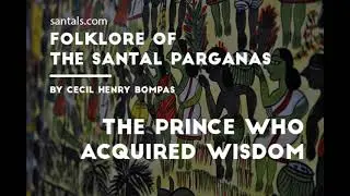Santal Folk Tales - The Prince Who Acquired Wisdom - 14 of 24