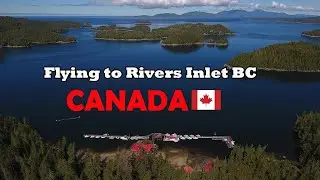 Canada Travel: Uplifting music for you and Flying to Rivers Inlet BC Canada 1080p 60fps
