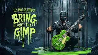 Los Mocos Verdes -Bring Out The Gimp