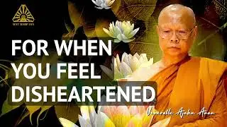 For When You Feel Disheartened | Ajahn Anan | 09 Oct 2023