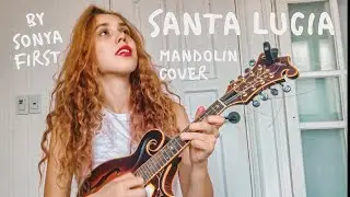 SANTA LUCIA - Mandolin cover by Sonya First