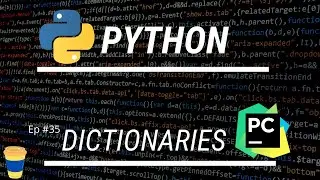 #35 Python 108 Tutorial for Beginners : Dictionaries - Working with Key-Value Pairs