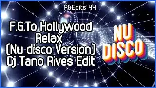 F. Goes To Hollywood - Relax (Nu Disco Versi&oacute;n Edit) DEMO