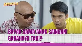 Diffie dan Papi Saingan Buat Dapetin Inil!? | InulSista Eps 03 (1/3)