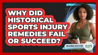 Why Did Historical Sports Injury Remedies Fail Or Succeed? - Millennial Health Hub
